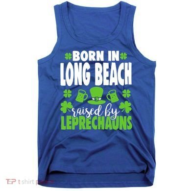 Born In Long Beach Raised By Leprechauns Gift Tank Top