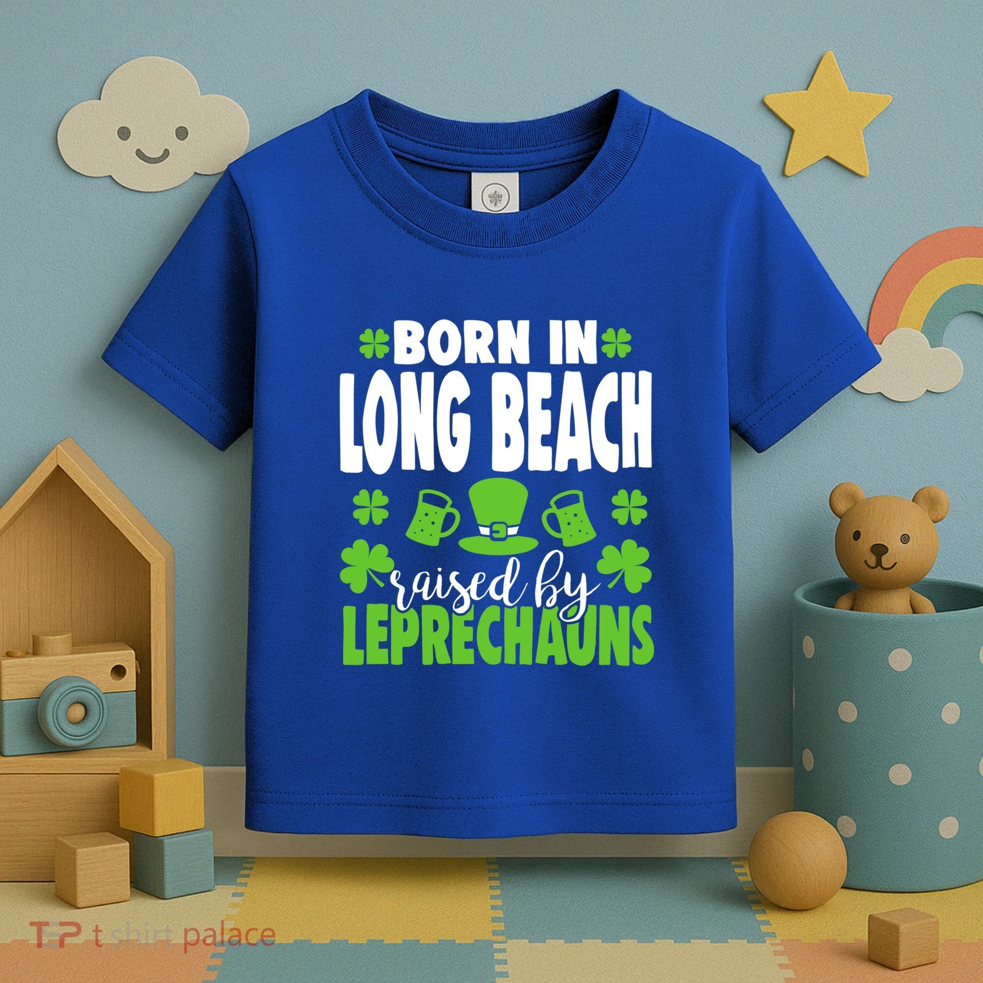 Born In Long Beach Raised By Leprechauns Gift Toddler T-Shirt