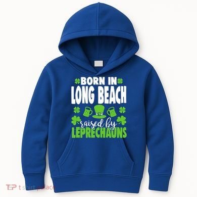 Born In Long Beach Raised By Leprechauns Gift Kids Hoodie