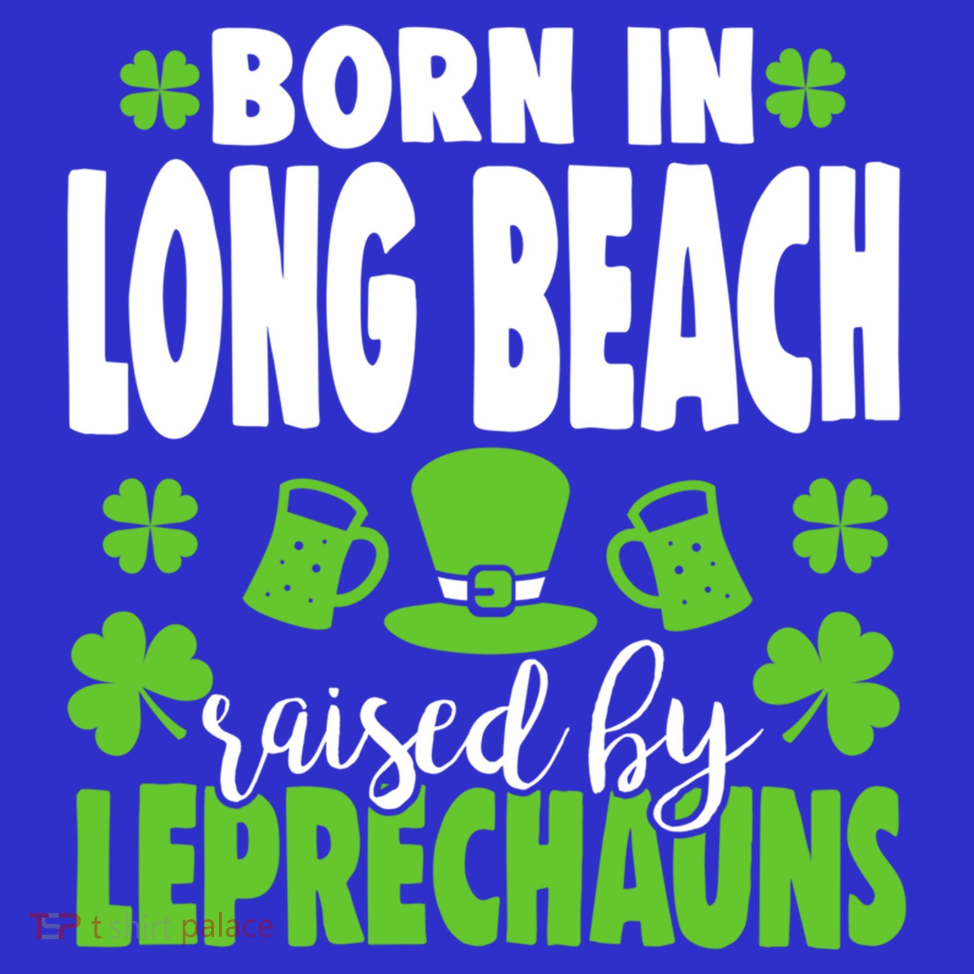 Born In Long Beach Raised By Leprechauns Gift Kids Long Sleeve Shirt