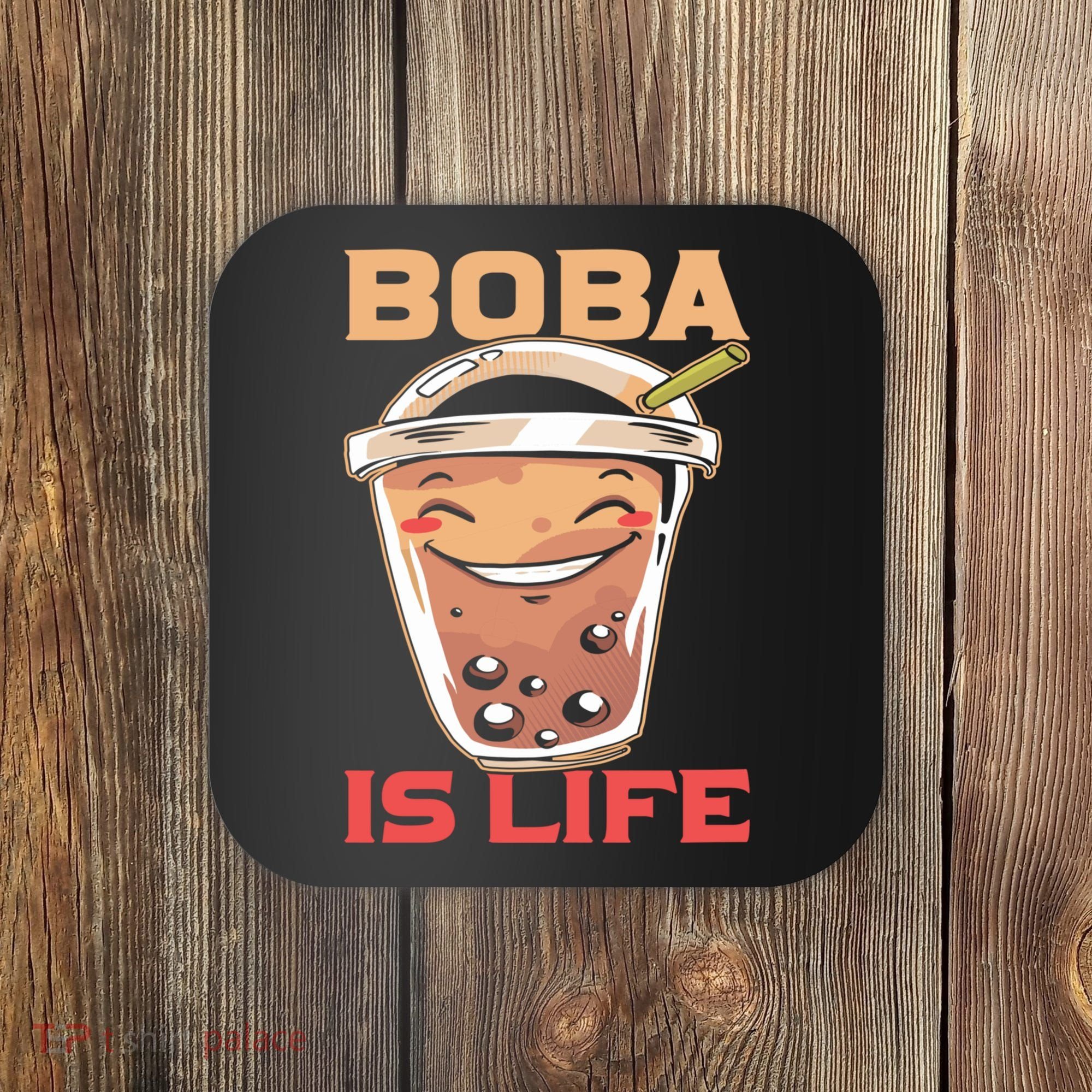 Boba Is Life I Boba Coaster