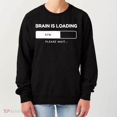 Brain Is Loading Please Wait Funny Women's Sweatshirt