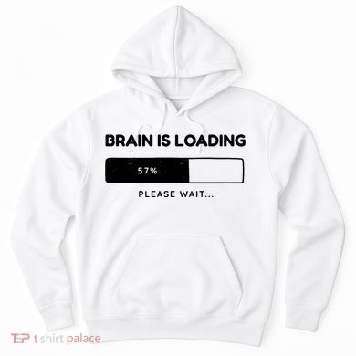 Brain Is Loading Please Wait Funny Hoodie