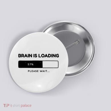 Brain Is Loading Please Wait Funny Button