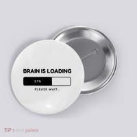 Brain Is Loading Please Wait Funny Button thumb 0