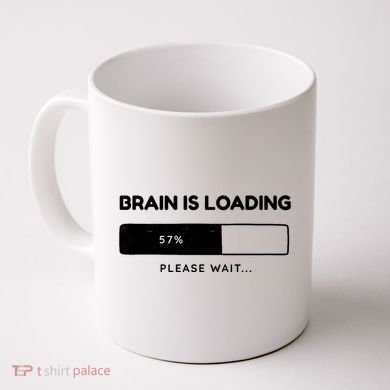 Brain Is Loading Please Wait Funny Coffee Mug