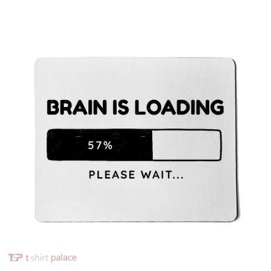 Brain Is Loading Please Wait Funny Mousepad