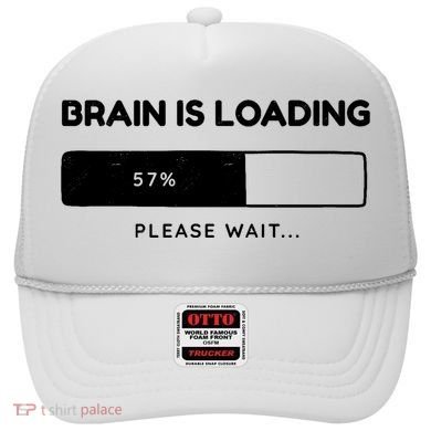 Brain Is Loading Please Wait Funny Hat