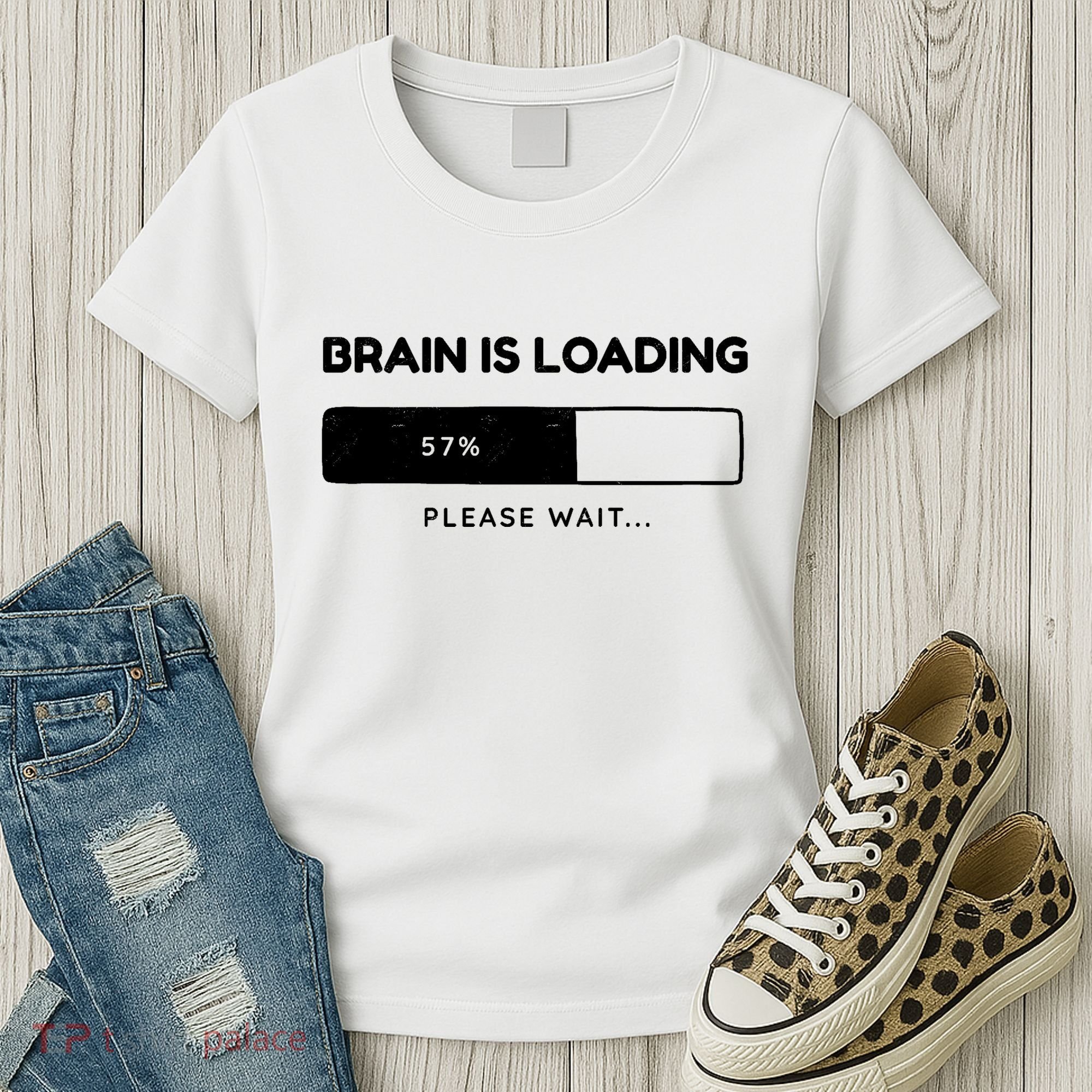 Brain Is Loading Please Wait Funny Women's T-Shirt
