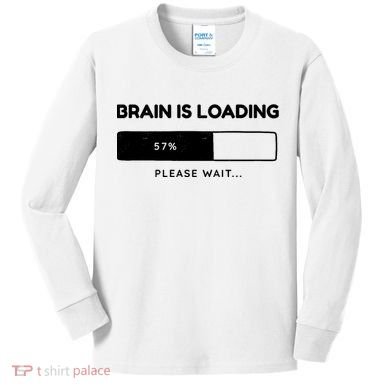 Brain Is Loading Please Wait Funny Kids Long Sleeve Shirt