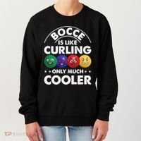 Bocce Is Like Curling Only Much Cooler Bocce Ball Player Gift Women's Sweatshirt thumb 0