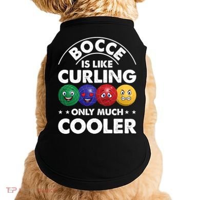 Bocce Is Like Curling Only Much Cooler Bocce Ball Player Gift Doggie Tank