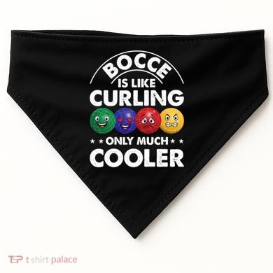 Bocce Is Like Curling Only Much Cooler Bocce Ball Player Gift USA-Made Doggie Bandana