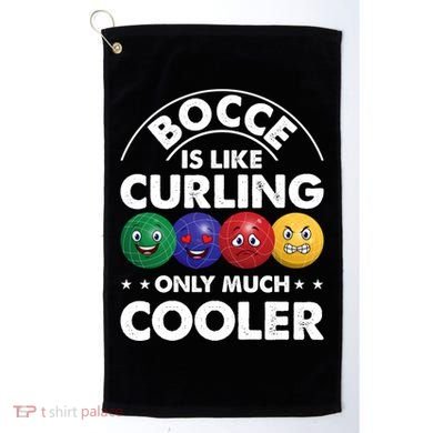 Bocce Is Like Curling Only Much Cooler Bocce Ball Player Gift Golf Towel