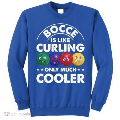 Bocce Is Like Curling Only Much Cooler Bocce Ball Player Gift Sweatshirt