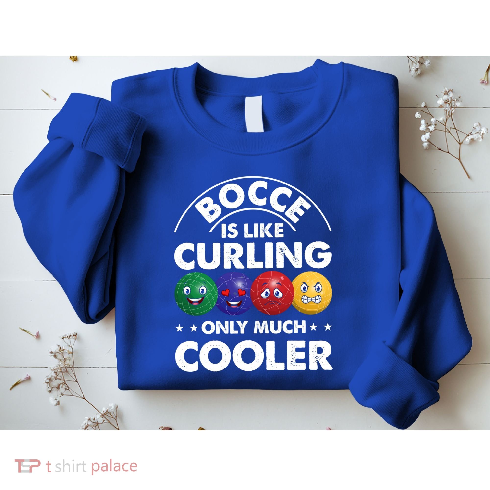 Bocce Is Like Curling Only Much Cooler Bocce Ball Player Gift Sweatshirt