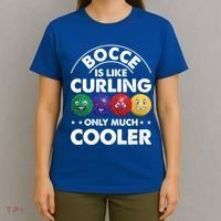 Bocce Is Like Curling Only Much Cooler Bocce Ball Player Gift T-Shirt thumb 4