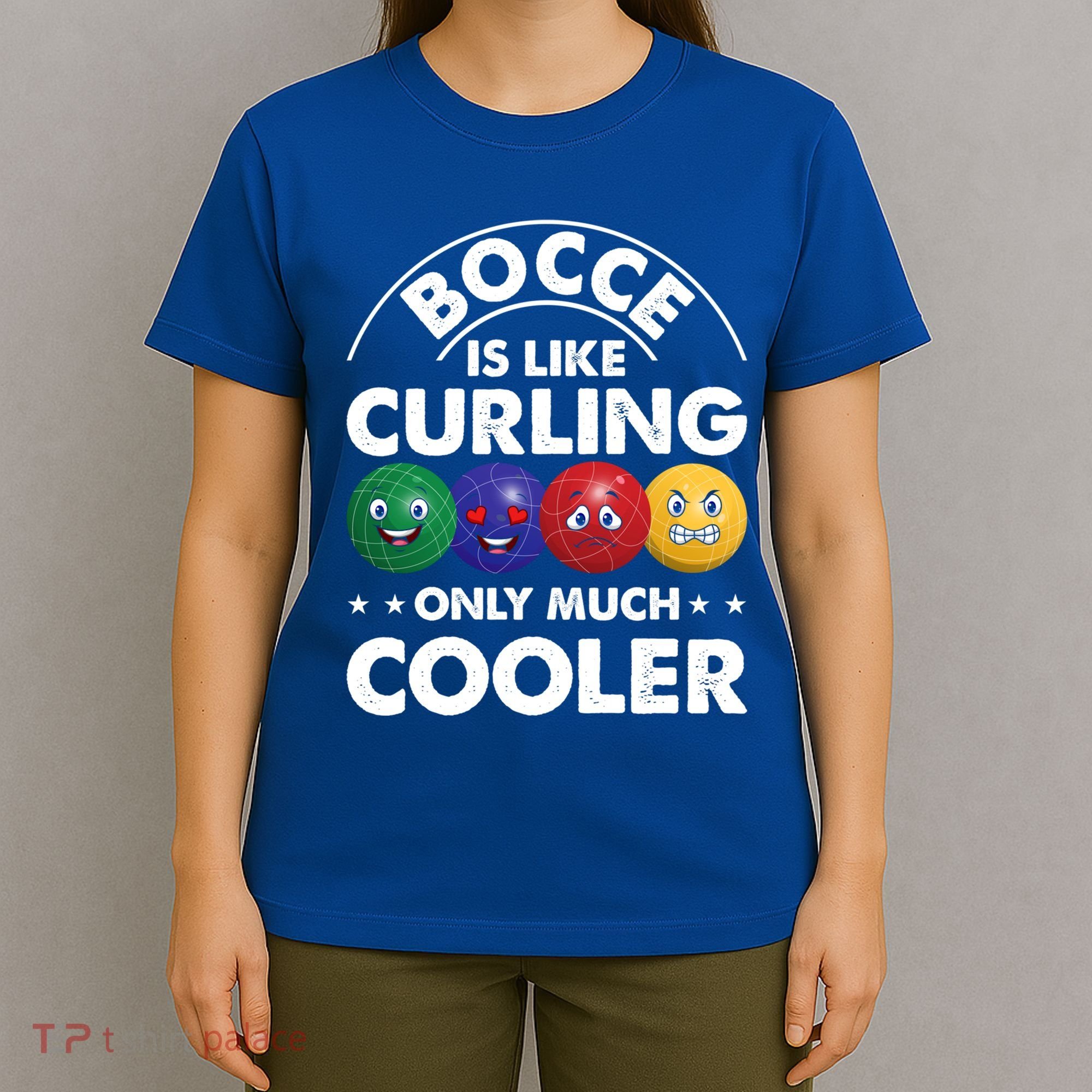 Bocce Is Like Curling Only Much Cooler Bocce Ball Player Gift T-Shirt