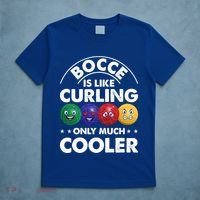 Bocce Is Like Curling Only Much Cooler Bocce Ball Player Gift T-Shirt thumb 5