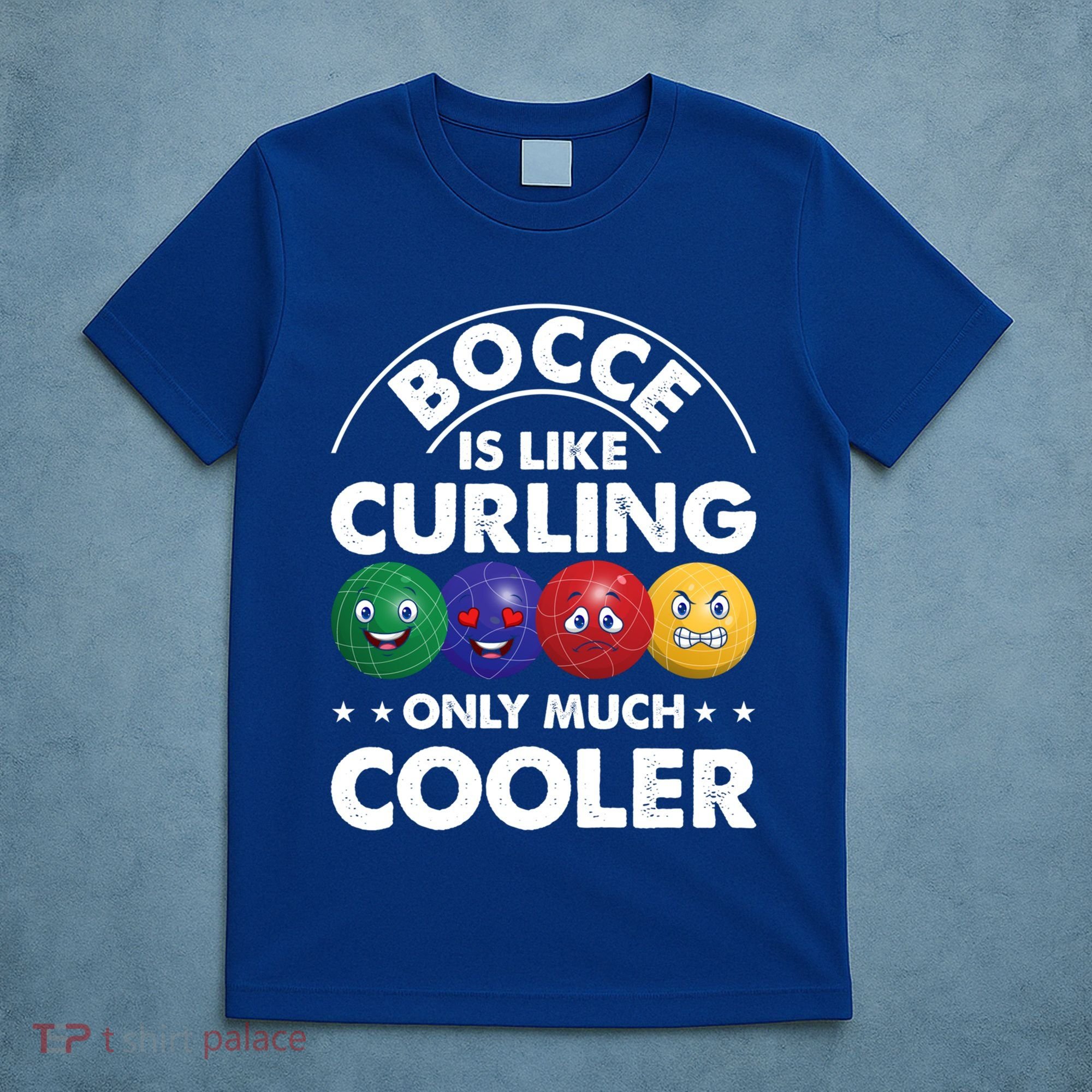 Bocce Is Like Curling Only Much Cooler Bocce Ball Player Gift T-Shirt