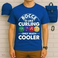 Bocce Is Like Curling Only Much Cooler Bocce Ball Player Gift T-Shirt thumb 6