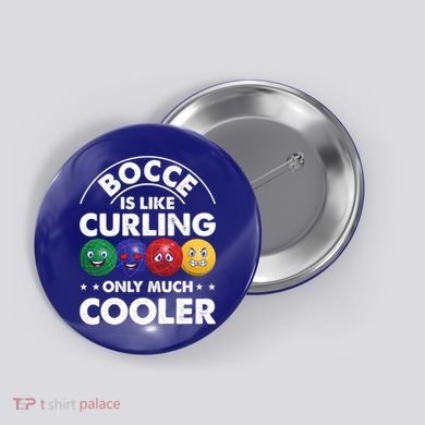 Bocce Is Like Curling Only Much Cooler Bocce Ball Player Gift Button