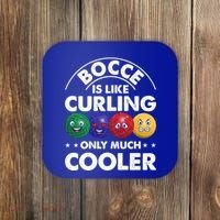 Bocce Is Like Curling Only Much Cooler Bocce Ball Player Gift Coaster thumb 0