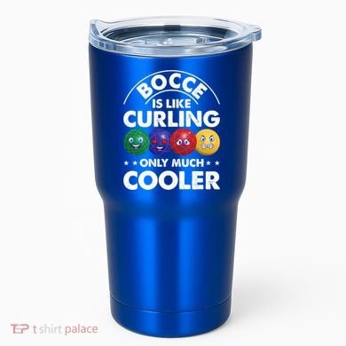 Bocce Is Like Curling Only Much Cooler Bocce Ball Player Gift Tumbler