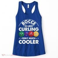 Bocce Is Like Curling Only Much Cooler Bocce Ball Player Gift Women's Tank Top thumb 0