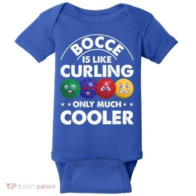 Bocce Is Like Curling Only Much Cooler Bocce Ball Player Gift Baby Bodysuit