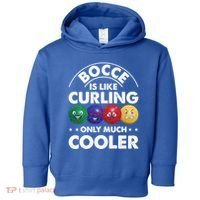 Bocce Is Like Curling Only Much Cooler Bocce Ball Player Gift Toddler Hoodie thumb 0