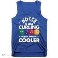 Bocce Is Like Curling Only Much Cooler Bocce Ball Player Gift Tank Top thumb 0