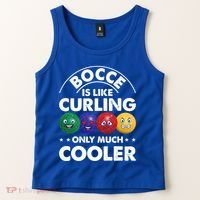 Bocce Is Like Curling Only Much Cooler Bocce Ball Player Gift Tank Top thumb 2