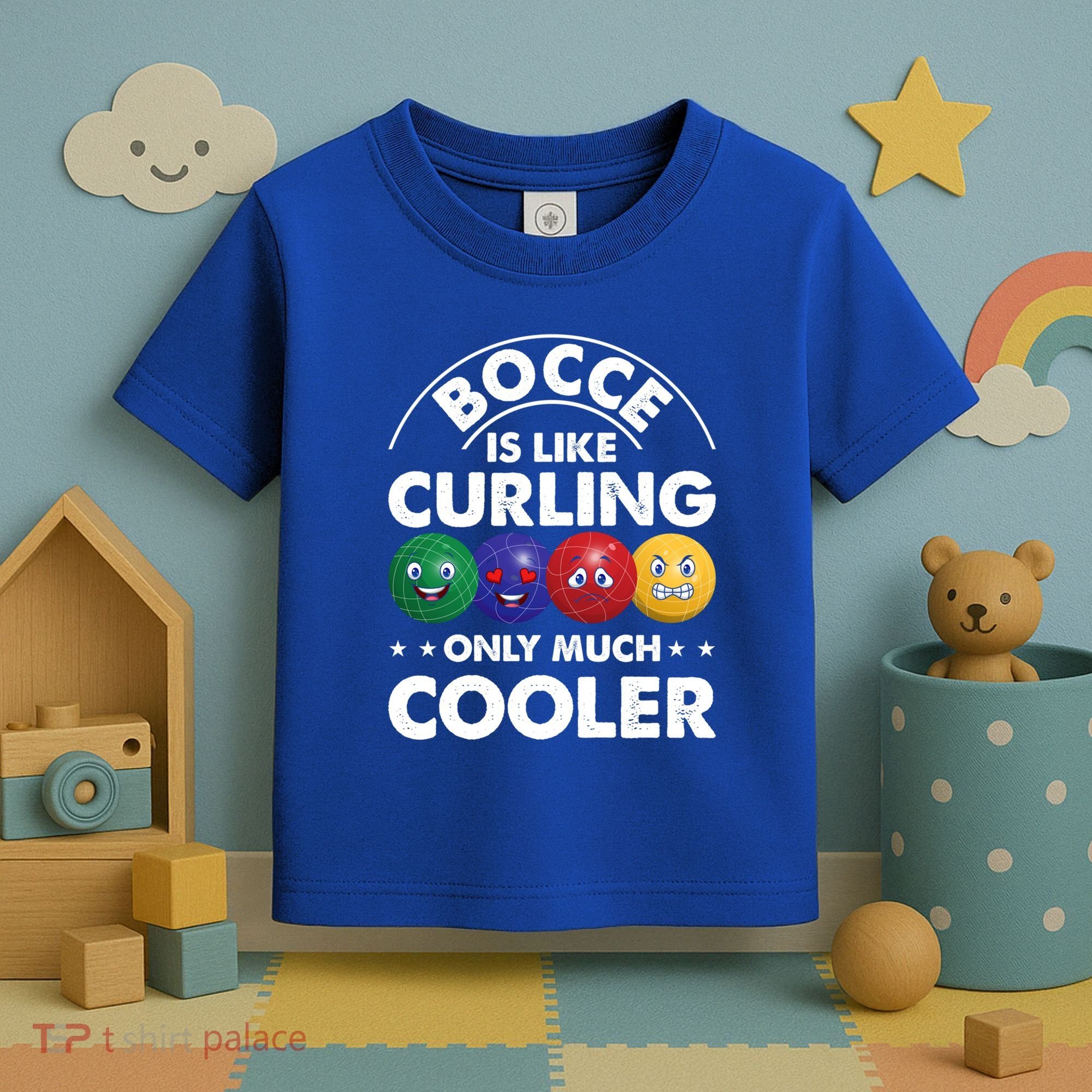 Bocce Is Like Curling Only Much Cooler Bocce Ball Player Gift Toddler T-Shirt