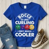 Bocce Is Like Curling Only Much Cooler Bocce Ball Player Gift Women's T-Shirt thumb 3