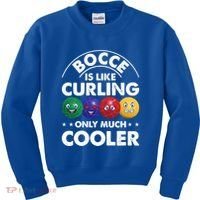 Bocce Is Like Curling Only Much Cooler Bocce Ball Player Gift Kids Sweatshirt thumb 0