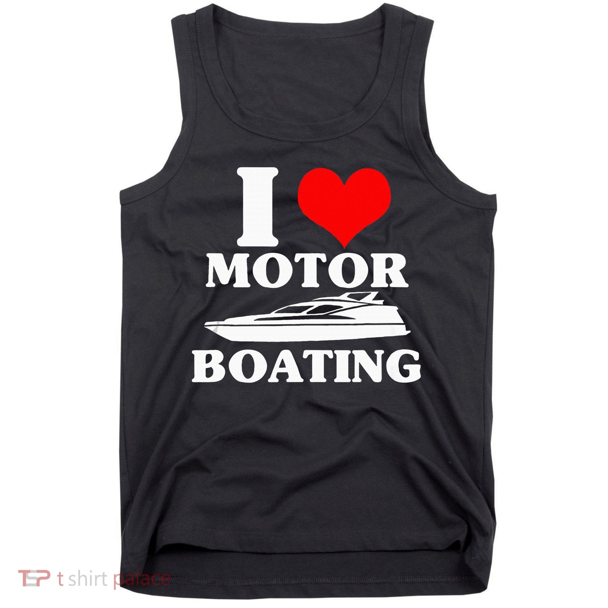 Boater I Love Motor Boating Funny Boating Tank Top