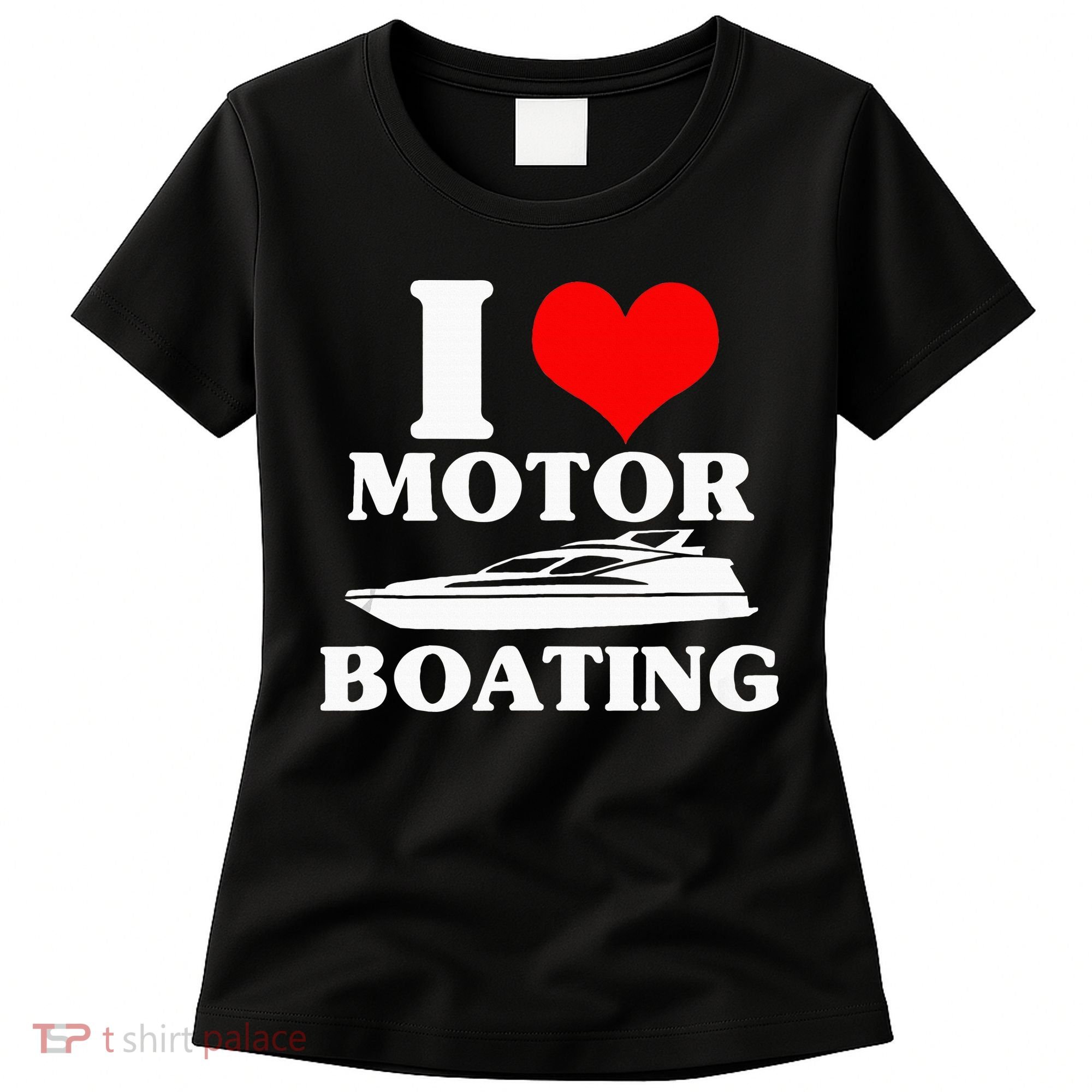 Boater I Love Motor Boating Funny Boating Women's T-Shirt