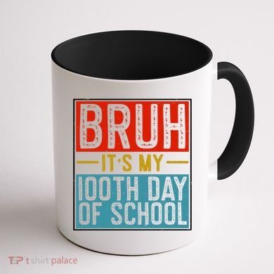 Bruh ItS My 100th Day Of School Boys Coffee Mug back