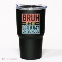 Bruh ItS My 100th Day Of School Boys Tumbler thumb 0