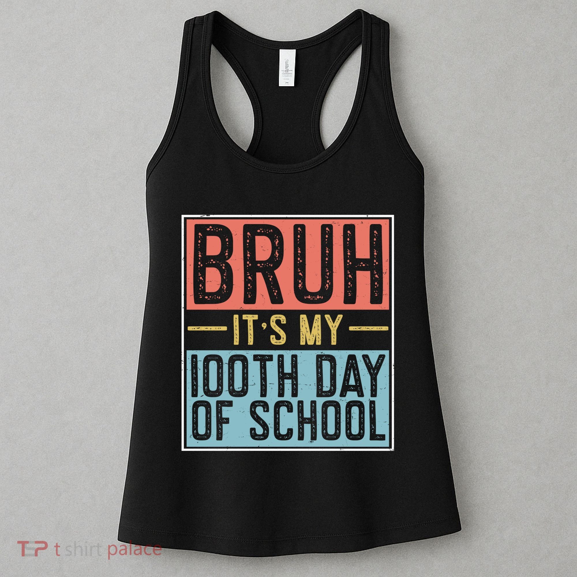 Bruh ItS My 100th Day Of School Boys Women's Tank Top