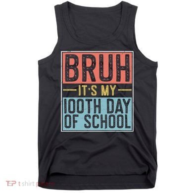 Bruh ItS My 100th Day Of School Boys Tank Top