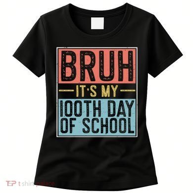 Bruh ItS My 100th Day Of School Boys Women's T-Shirt