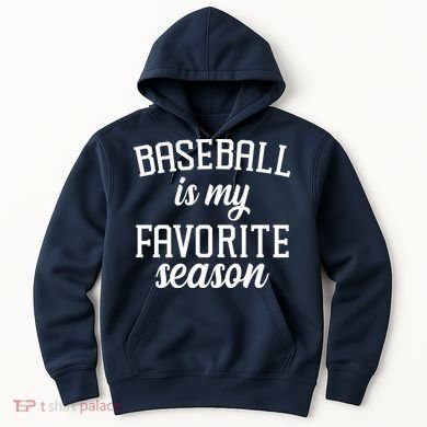 Baseball Is My Favorite Season Hoodie