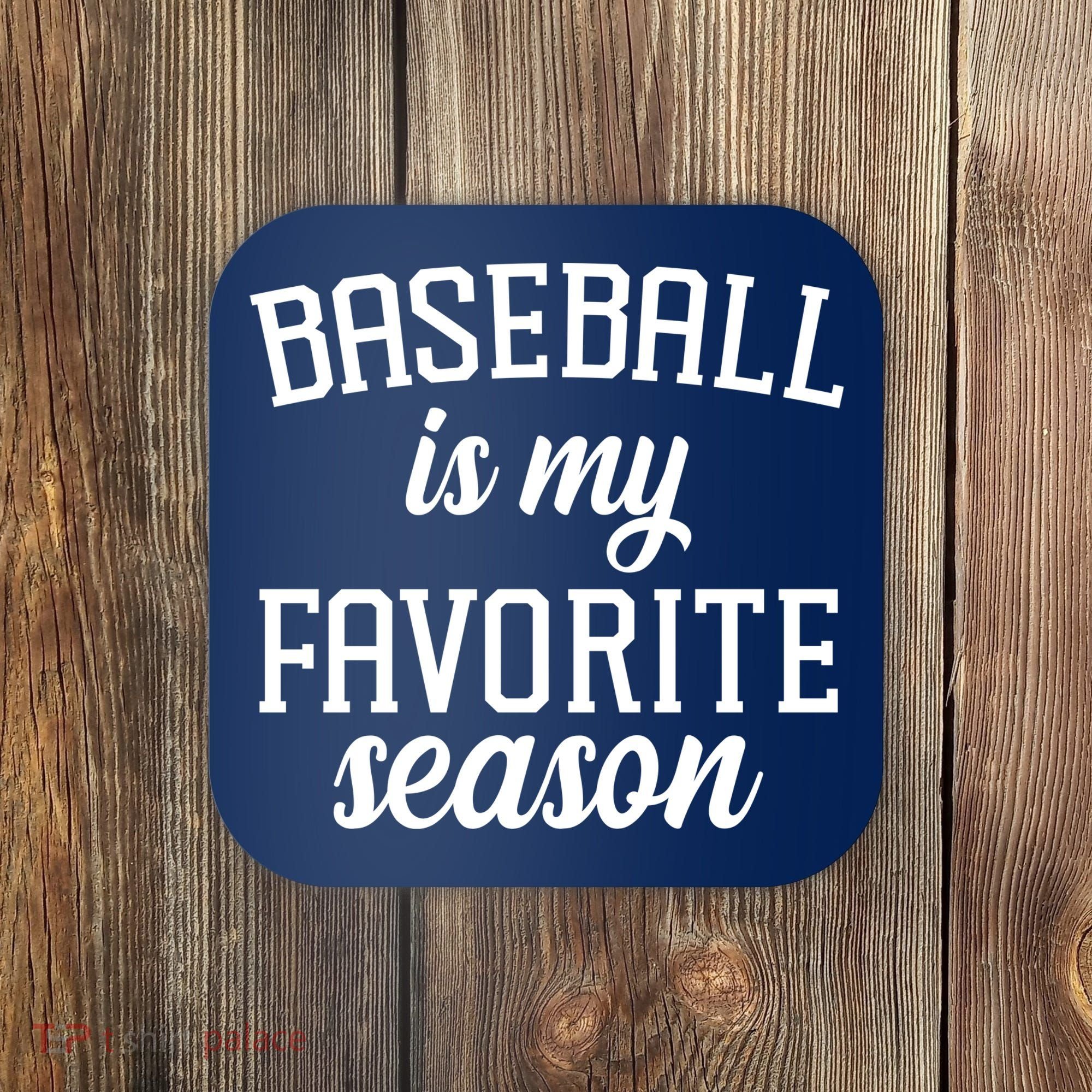 Baseball Is My Favorite Season Coaster