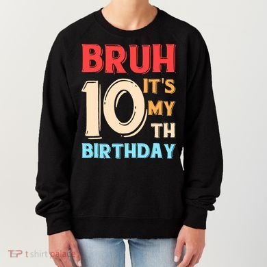 Bruh It's My 10th Birthday Women's Sweatshirt