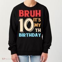 Bruh It's My 10th Birthday Women's Sweatshirt thumb 0