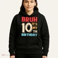 Bruh It's My 10th Birthday Hoodie thumb 5