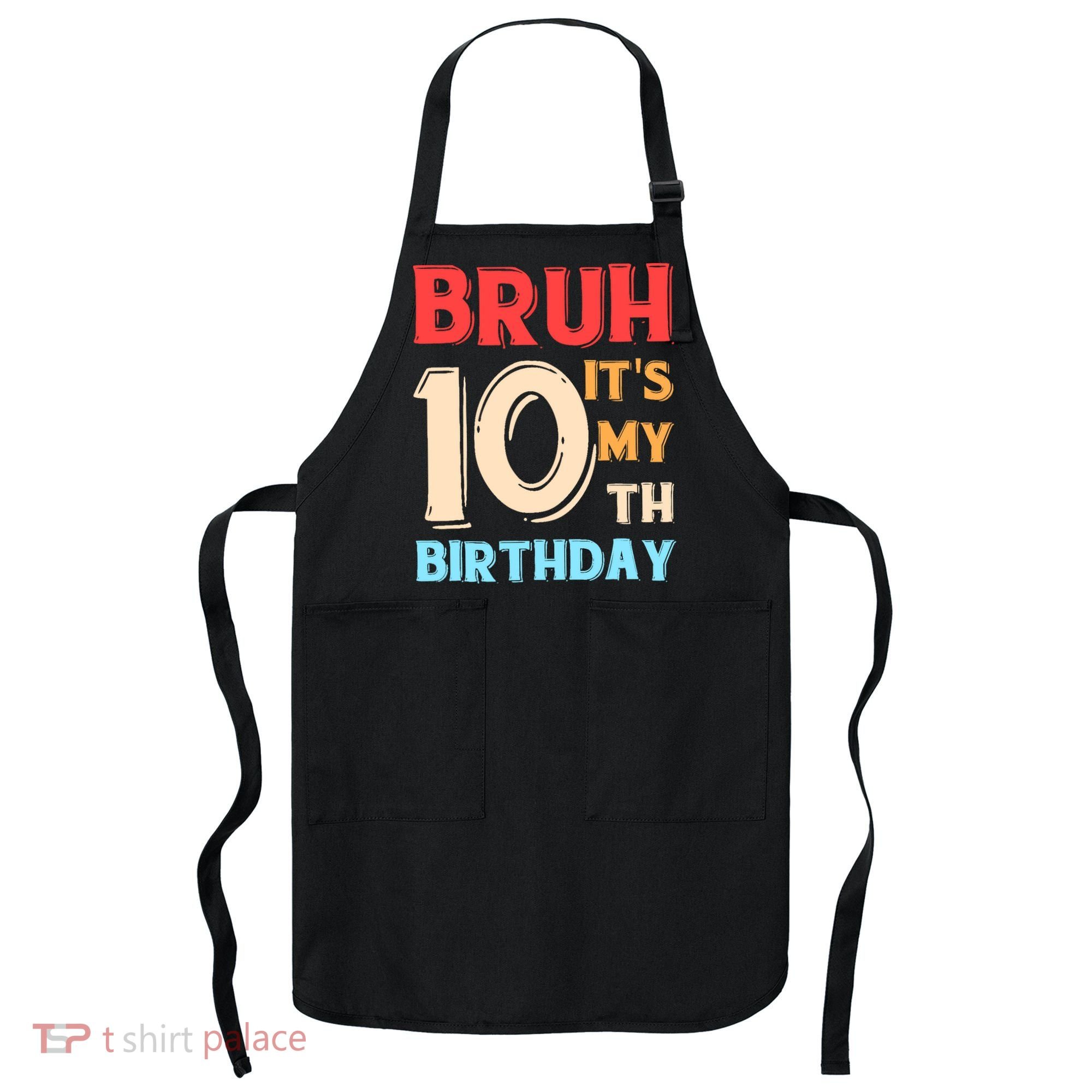 Bruh It's My 10th Birthday Apron