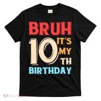 Bruh It's My 10th Birthday T-Shirt thumb 0